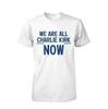 Now We Are All Charlie Kirk T-shirts Charlie Kirk Tribute T-shirts Comfortable and Soft Breathable Fashionable Men's Clothing