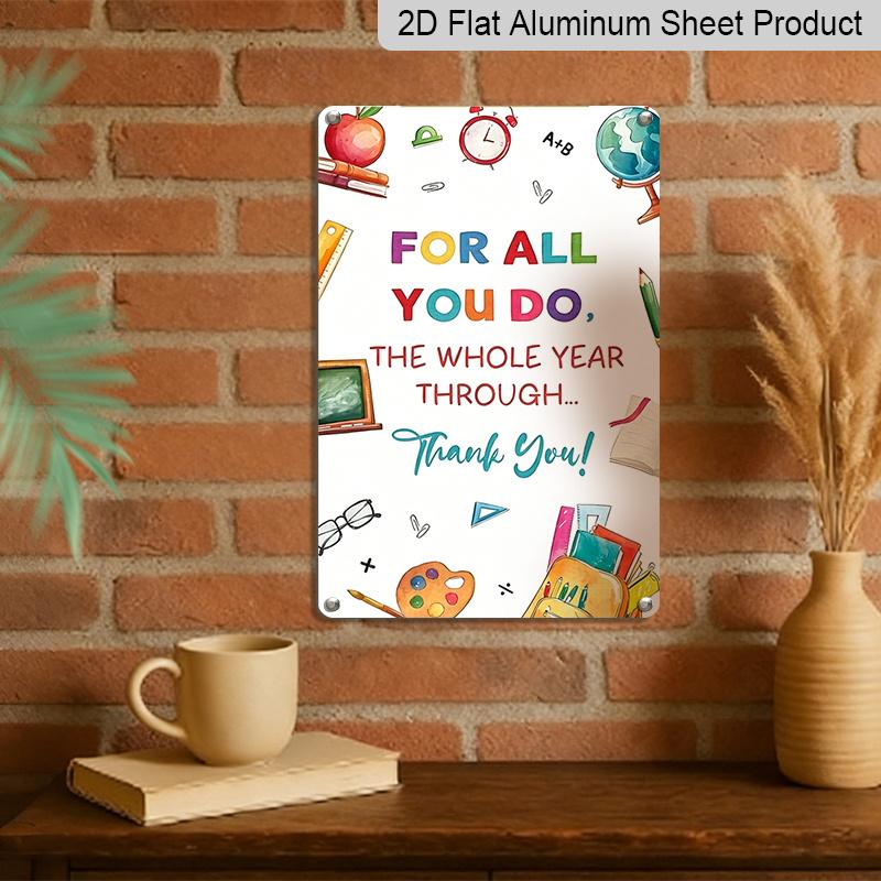 2D Flat 8×12 Inch "For All You Do, The Whole Year Through Thank You!" Teacher Appreciation Metal Sign - Grateful Quote Wall Decor, Aluminum Hanging