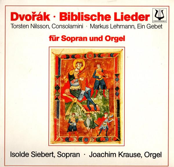 

LP Record ANTONN DVOK TORSTEN NILSSON MA Biblische Lieder Fr Sopran Und Org SCGLX74018 Christophorus 1986 Germany Classical Used