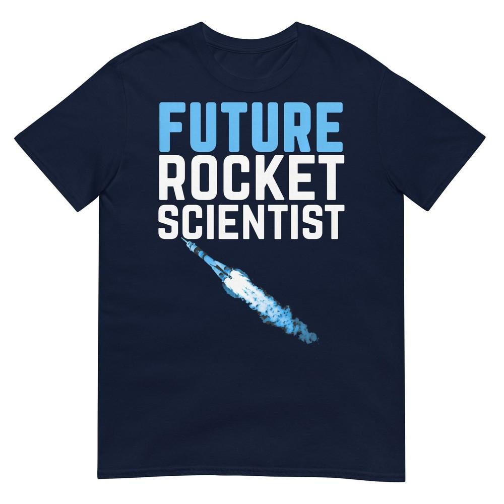 Future Rocket Scientist Funny Rocket Science Tshirt Perforunisexce Tshirt S