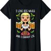 Oktoberfest I Like Big Mugs Cannot Lie Funny German Women T-Shirt