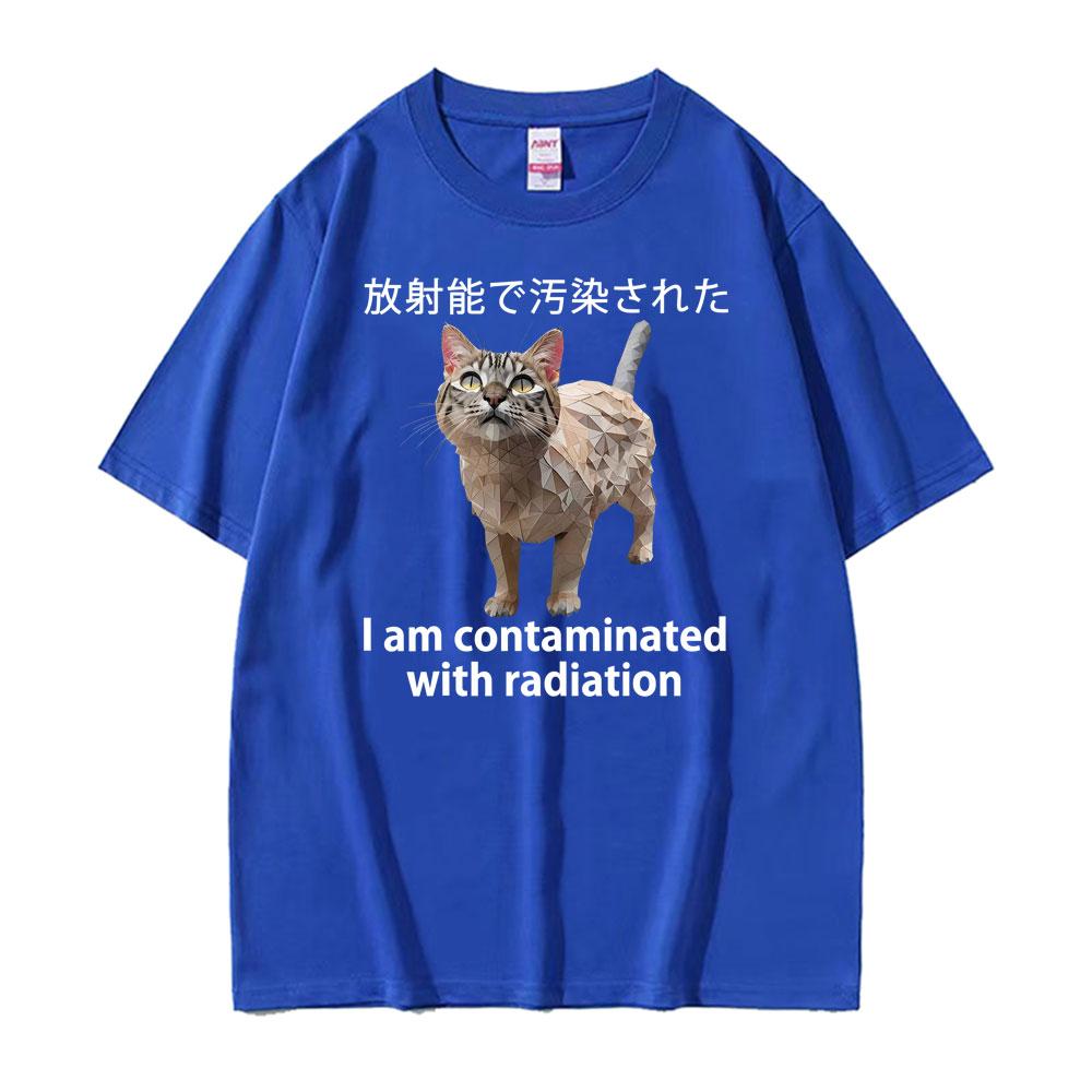 I Am Contaminated Cat with Radiation Funny Japanese Meme T-shirts Men Women's Fashion Pure Cotton Comfort Oversized T Shirt Tops