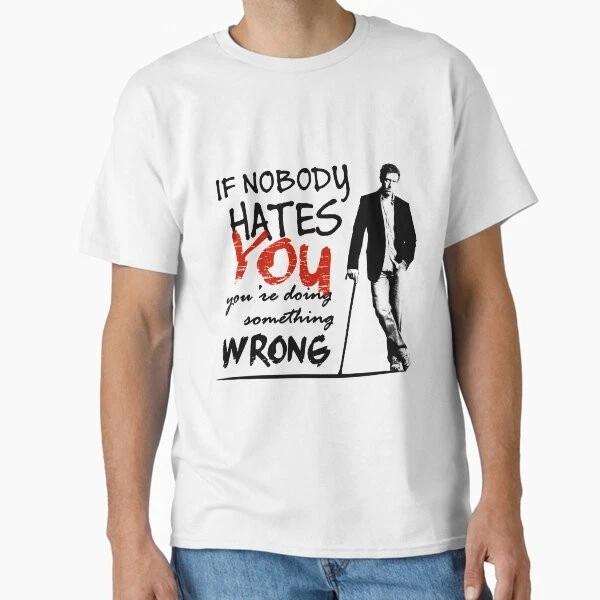 Dr House If Nobody Hates You Classic Tshir Made In Usaaus Tshirt S2xl S