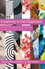 Bok Creativity In the Classroom : Case Studies In Using the Arts In Teaching and Learning In Higher Education