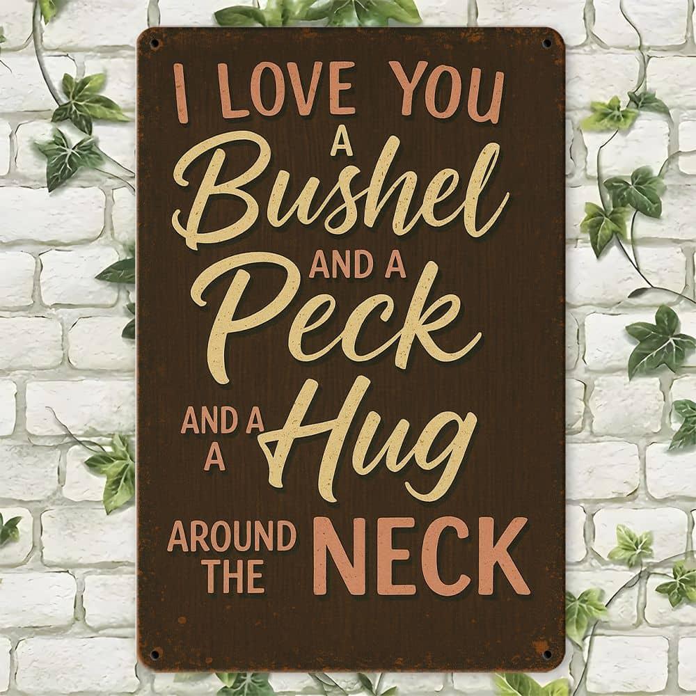 

I Love You A Bushel... rustic farmhouse metal sign, 8x12 inch. чистый