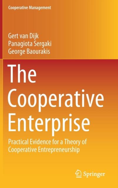The The Cooperative Enterprise : Practical Evidence for a Theory of Cooperative Entrepreneurship Book