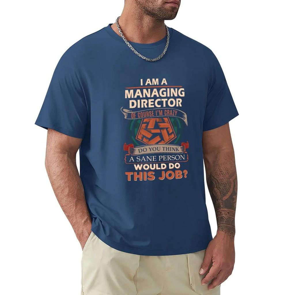 Managing Director T Shirt - Sane Person Gift Item Tee T-Shirt boys whites sports fans for a boy clothes