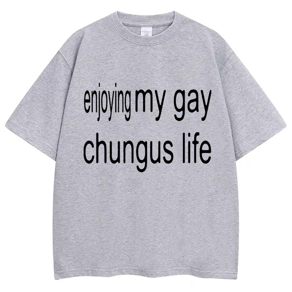 Fuuny Charli XCX Brat T-shirt Enjoy My Gay Chungus Life Meme Men Women T Shirt Oversized Fashion Cotton Novelty Street Tees