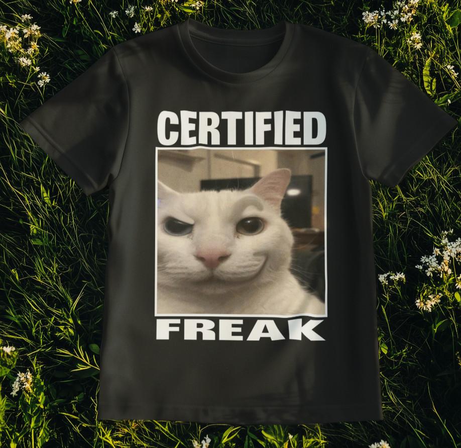 Certified Freak Cat Meme T-Shirt – Funny Distorted Cat Face Tee Viral Internet XXXL