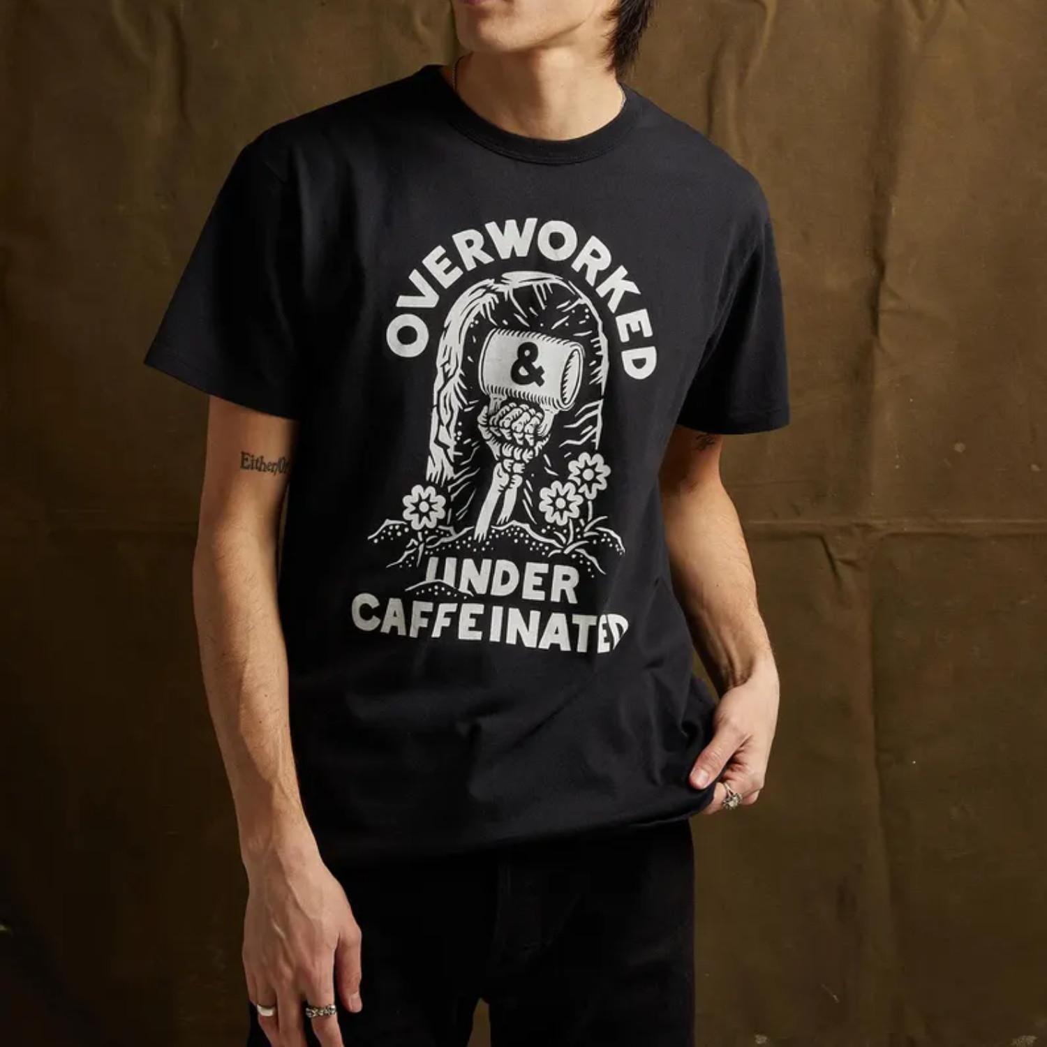 Over Worked Under Caffeinated Tee | Coffee Tshirt | Caffeine | Best Coffee Shirt L