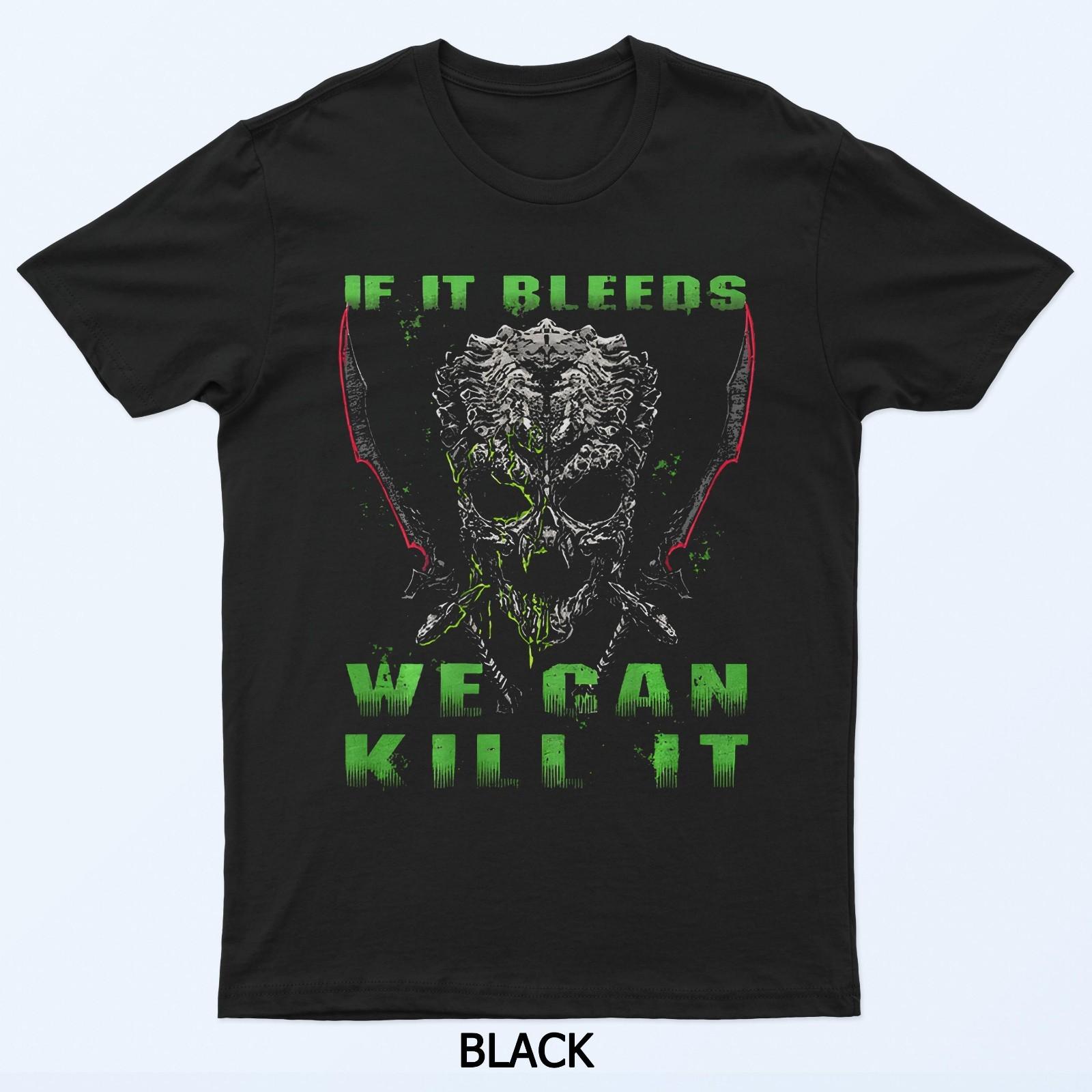 If It Bleeds We Can Kill It T-Shirt L