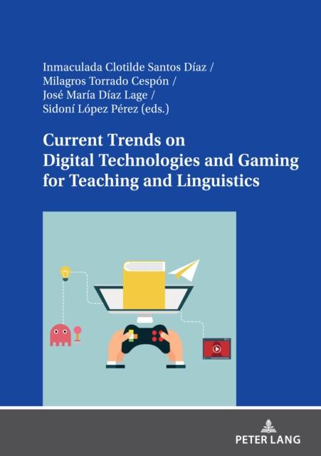 The Current Trends On Digital Technologies and Gaming for Teaching and Linguistics Book