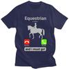 Equestrian Is Calling And I Must Go T Shirts for Men 100 Cotton Tees Fathers Day Gift Tshirts Tshirt