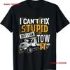 I Cant Fix Stupid But Can Tow It Towing Truck Driver T Shirt Vintage Washed Casual Soft Streetwear Graphic Stretched Vintage