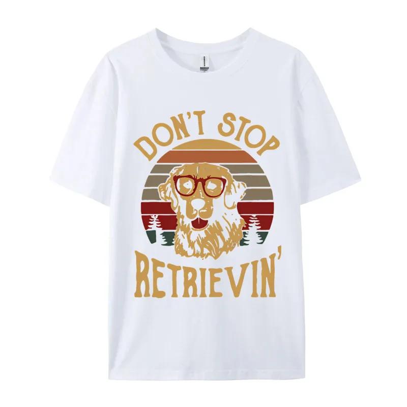 

Dont Stop Retrievin Funny Retro Tshirt For Men Party Funny Tee TShirt Tops Tees Designer Cotton Men S