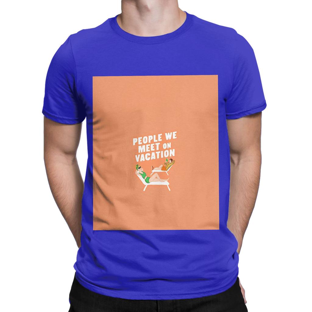 People We Meet on Vacation Funny Graphic 100 Cotton TShirt People We Meet on Vacation Tops Tees For Unisex