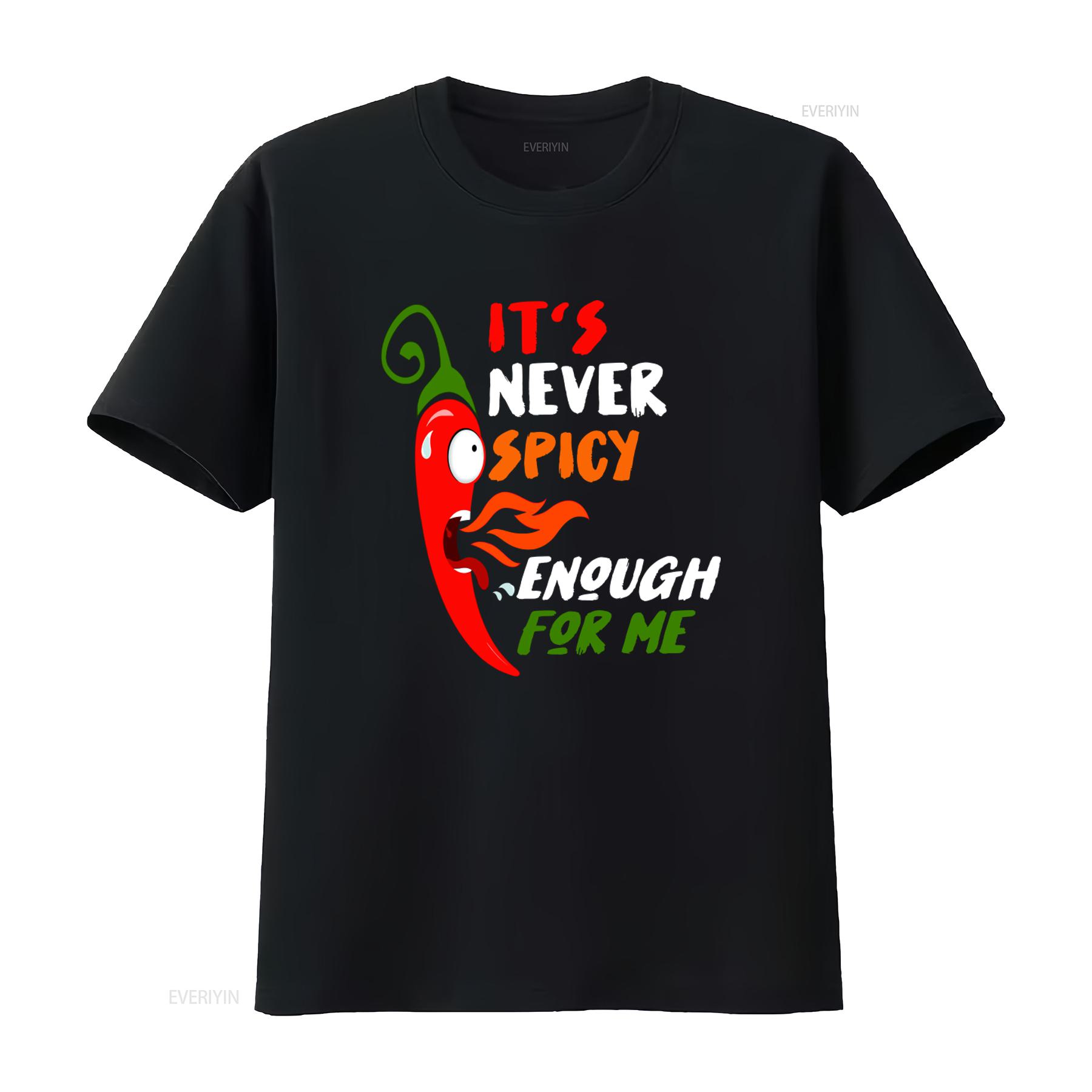 

Chili Red Pepper Funny T Shirt for Hot Spicy Food Sauce Lovers Its Never Enough Design Sizes S to 5XL vintage Washed 4XL