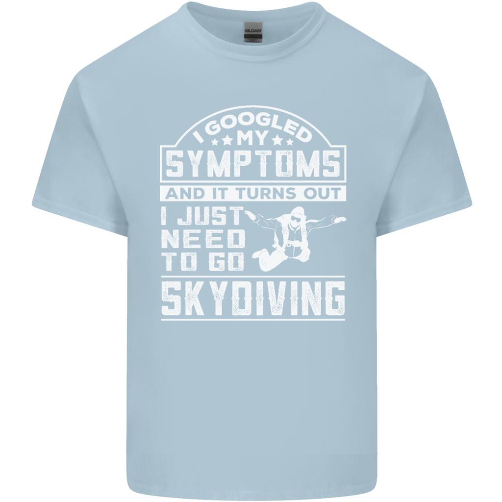Symptoms I Just Need to Go Skydiving Funny Unisexs Light Cotton TShirt