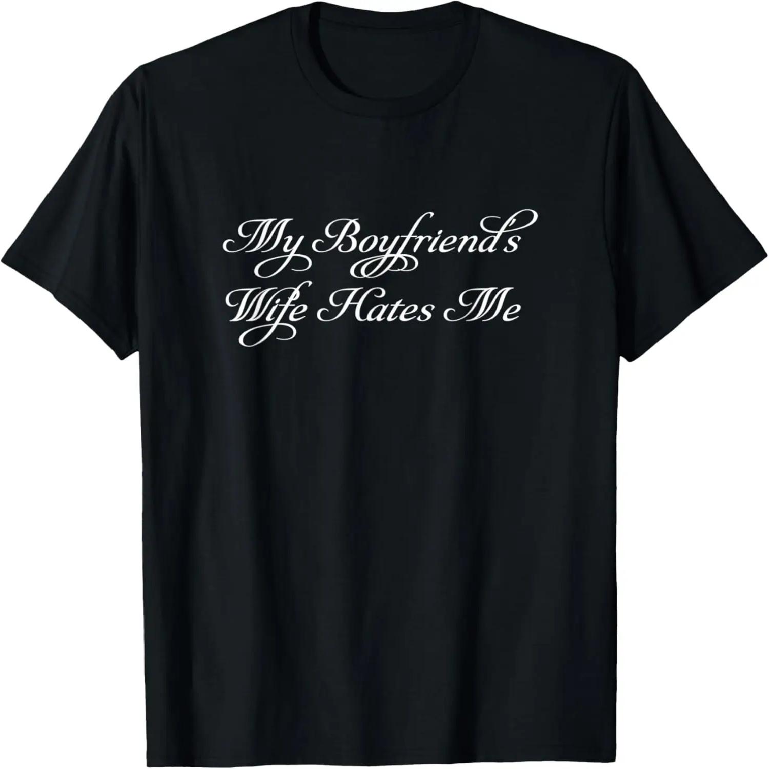 Top that Says - My Boyfriend s Wife Hates Me _ Funny - T-Shirt S чёрный