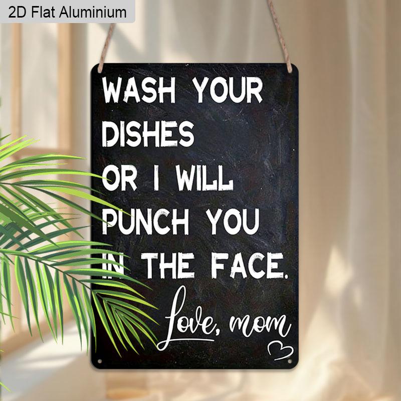 2D Flat 1pc Aluminum Sign Wash Your Dishes or I Will Punch You In The Face Love Mom Funny Kitchen Humor Wall Decor Plaque for Home Kitchen