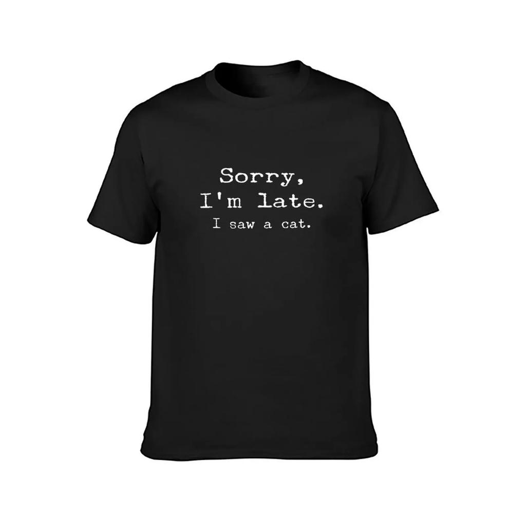 Sorry Im Late I Saw a Cat TShirt Plus Size Tops Sublime Boys Animal Print Men Graphic T Shirts