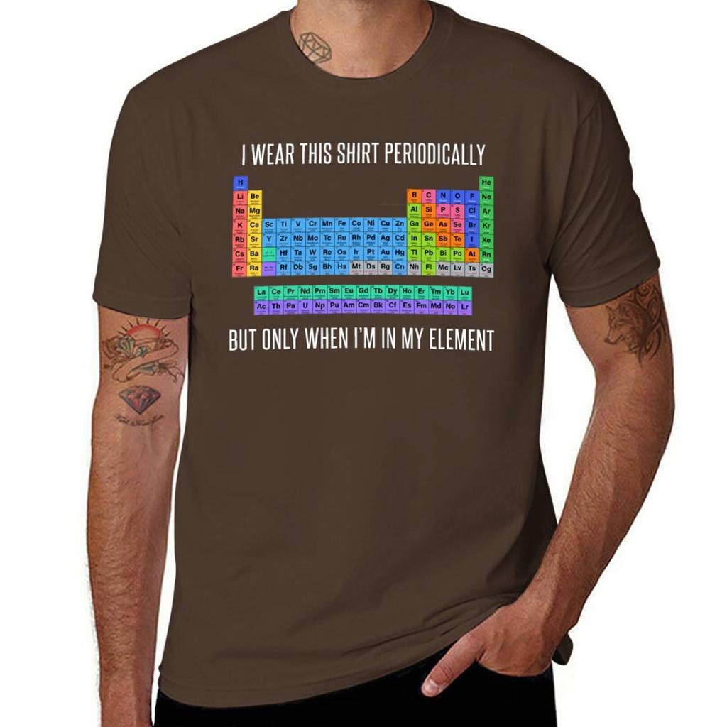Funny Chemistry T Shirt Gift-I Wear This Shirt Periodically But Only When I'm In My Element for Women Men T-Shirt