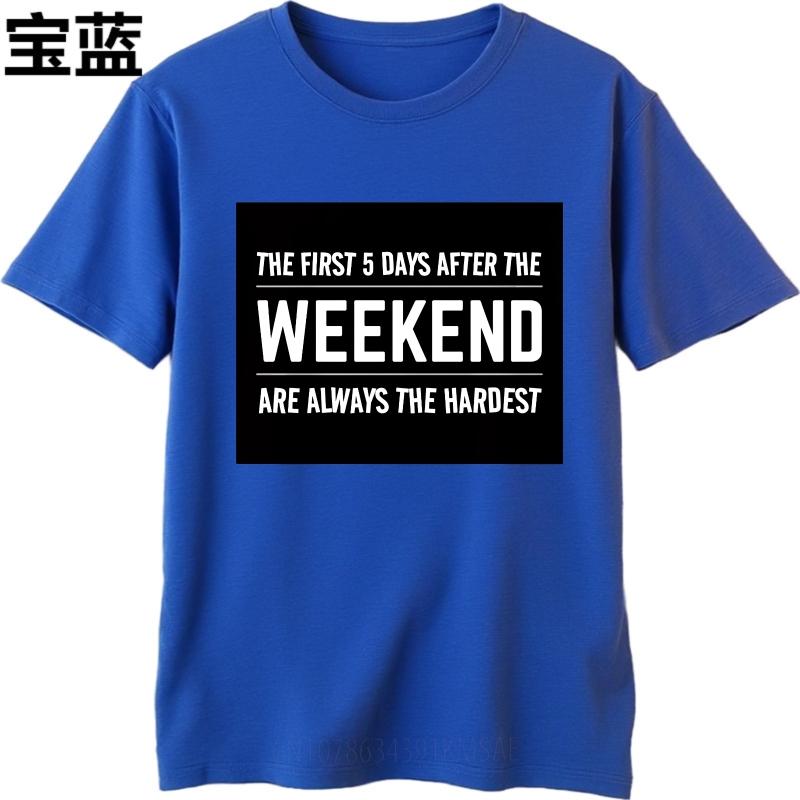 Cotton Summer Women Tshirt The First 5 Days After The Weekend Are Always The Hardest Short Sleeve Workout Crew Neck Tees