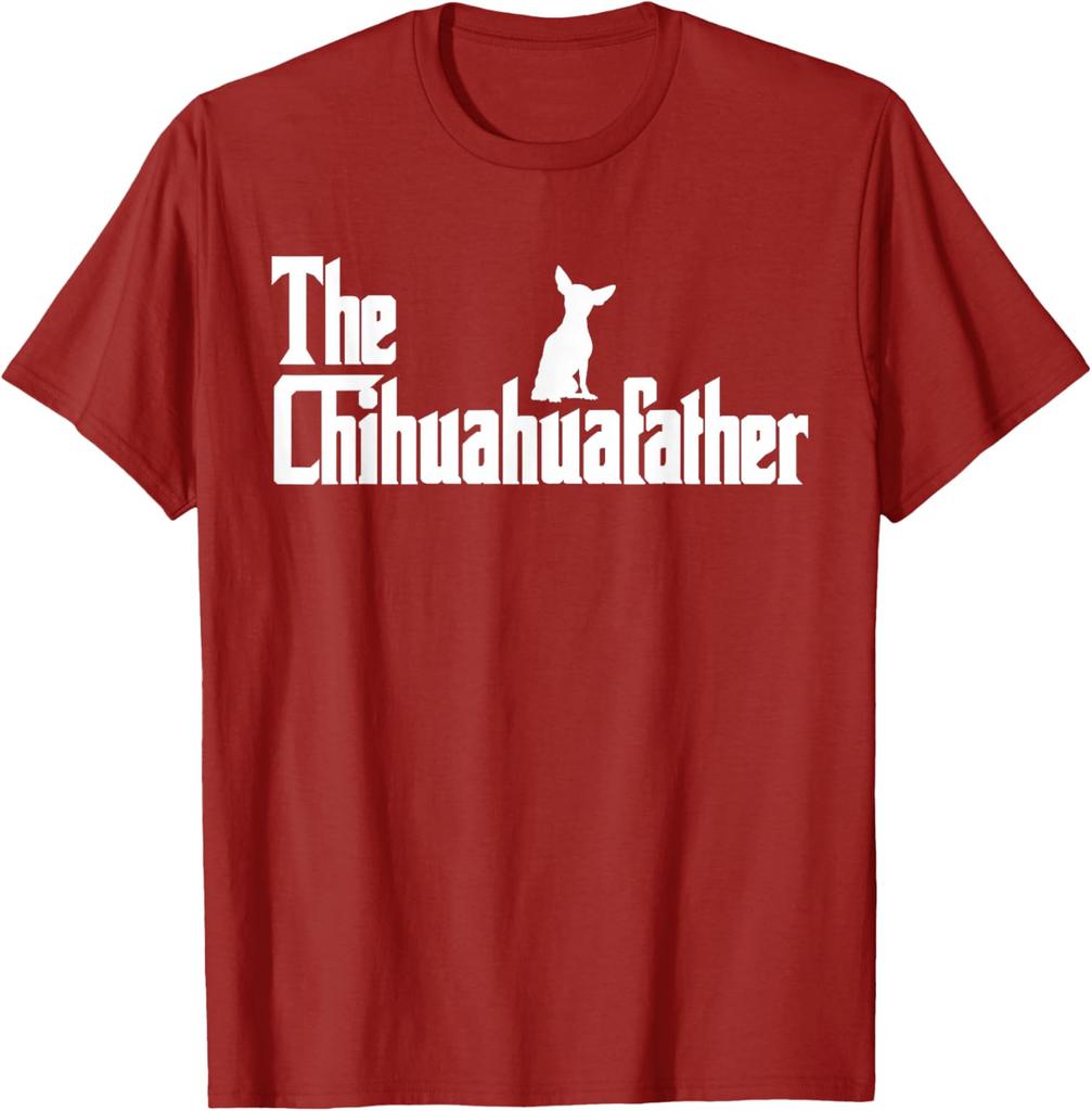 The Chihuahua Father Funny Dog Lover Graphic Tee Unisex Casual Short Sleeve TShirt