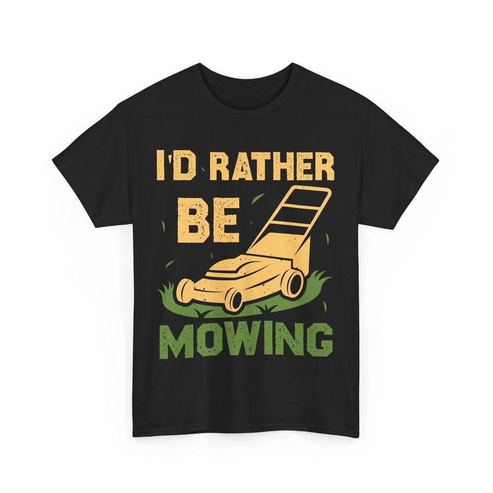 I'd Rather Be Lawn Mowing Shirt, Lawn Mower Gardening Men Dad Shirt