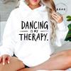 Hoodies For Women Ulzzang Grunge Y2K Aesthetic Shirt Autumn Winter Pullover Hoodies Dancing Is My Therapy Graphic Streetwear