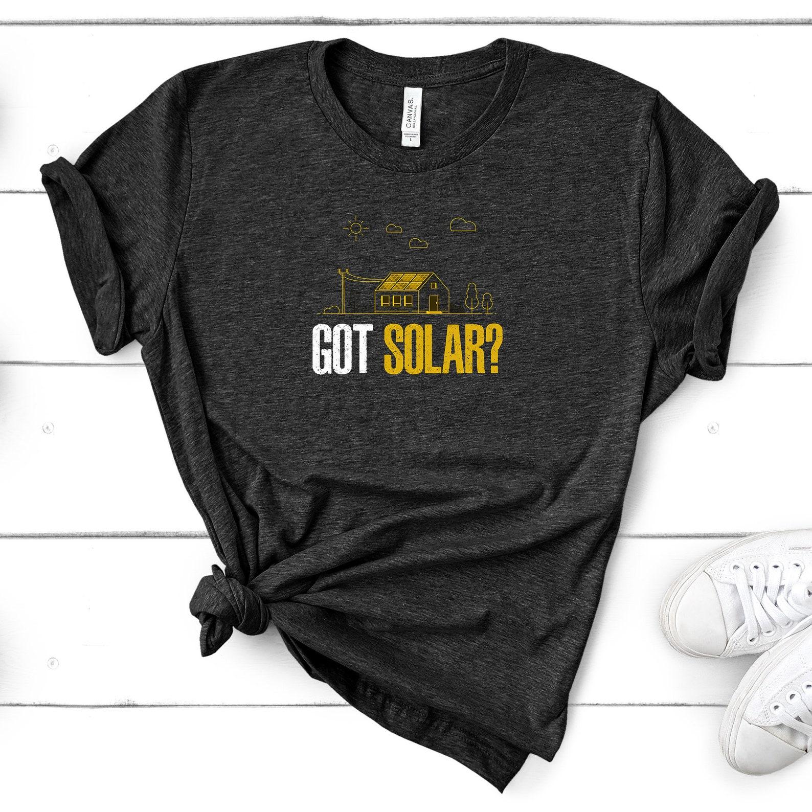 Solar Energy T-Shirt - Got Solar Panels Funny Solar Power Shirt Substainable Energy L