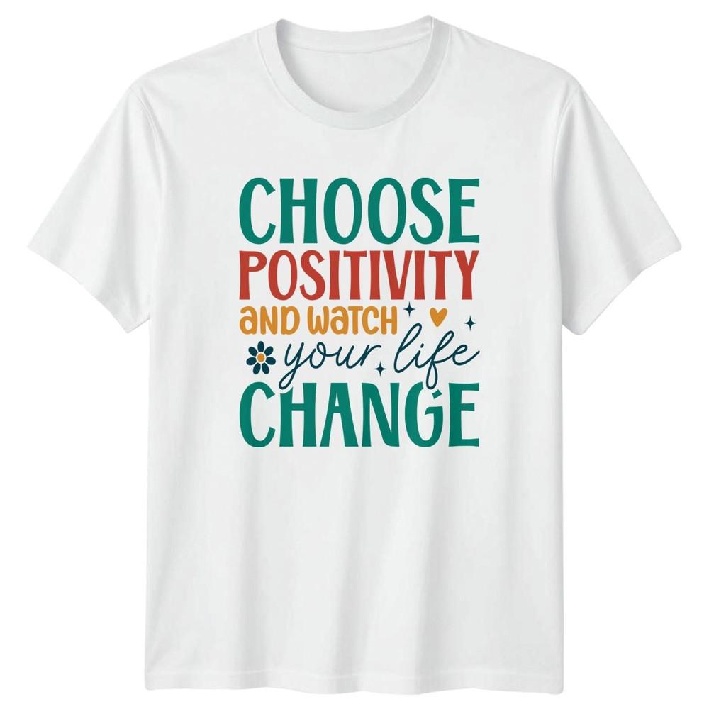 Choose Positivity And Watch Your TShirt Unisextal Health Lifestyle Birthday Gift S