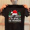 Most Likely To Spoil The Grand Funny Christmas Grandma, Family Christmas, Most Likely T-Shirts, Family Matching Christmas T-Shirts