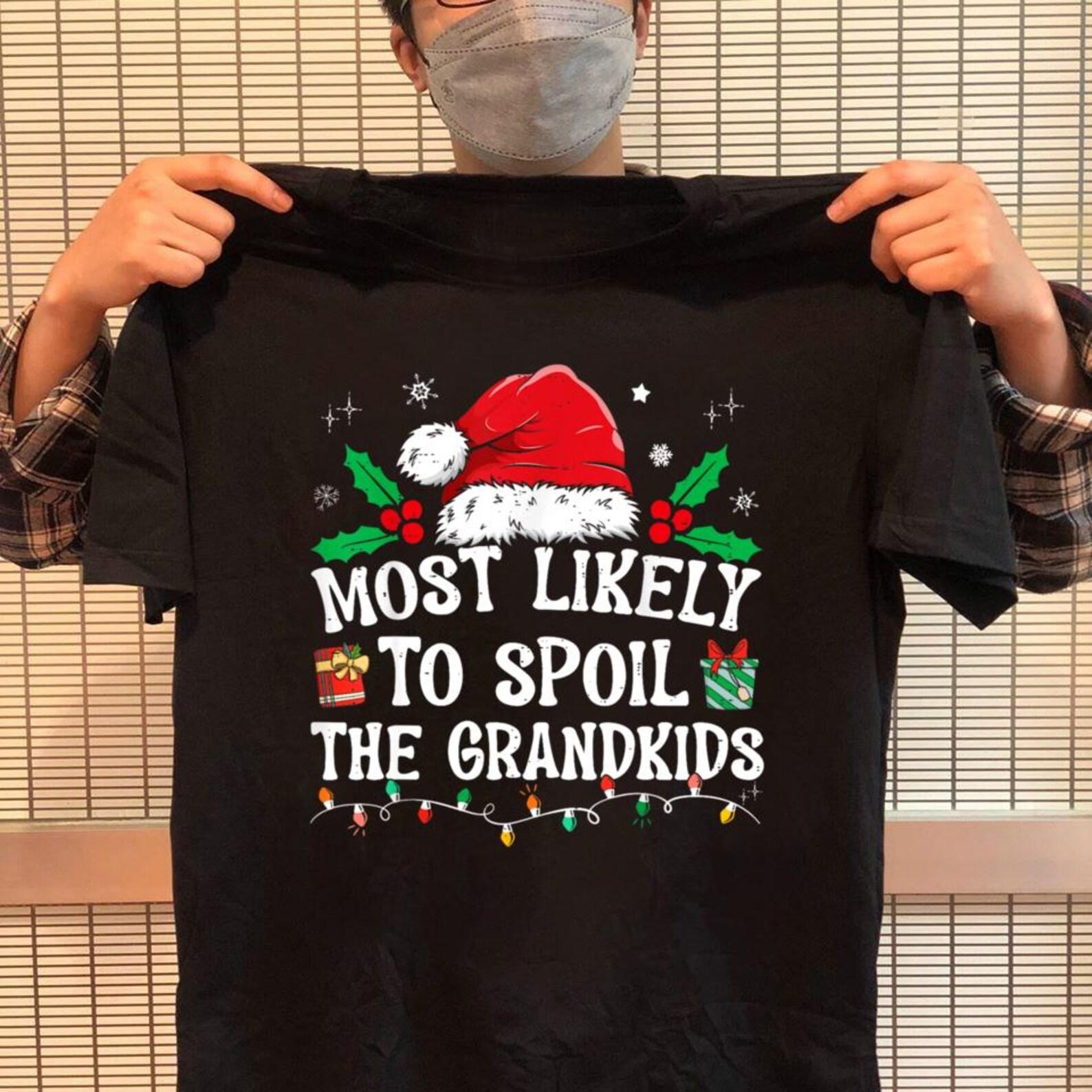 Most Likely To Spoil The Grand Funny Christmas Grandma, Family Christmas, Most Likely T-Shirts, Family Matching Christmas T-Shirts M