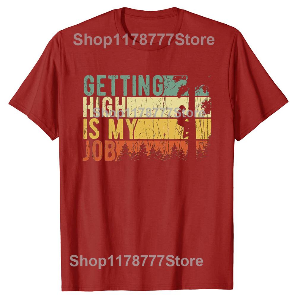 Getting High Is My Job Funny Tree Climber T Shirts Cotton Birthday Gifts Mens Clothing Fashion Casual Loose Oversized T Shirt S