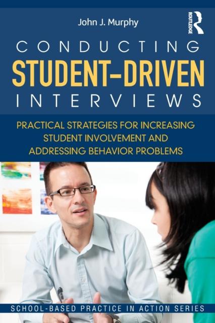Kniha Conducting Student-Driven Interviews : Practical Strategies for Increasing Student Involvement and Addressing Behavior Problems