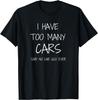 Lustiges Geschenk für Auto-Fans - Ich habe zu viele Autos Geschenk Unisex T-Shirt