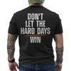 Don't Let the Hard Days Win Quote (On Back) Unisex T-Shirt