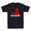 Eat Healthy Adults Rude Sexy Funny Meme Novelty Men's T-Shirt Gift Idea Tee Top