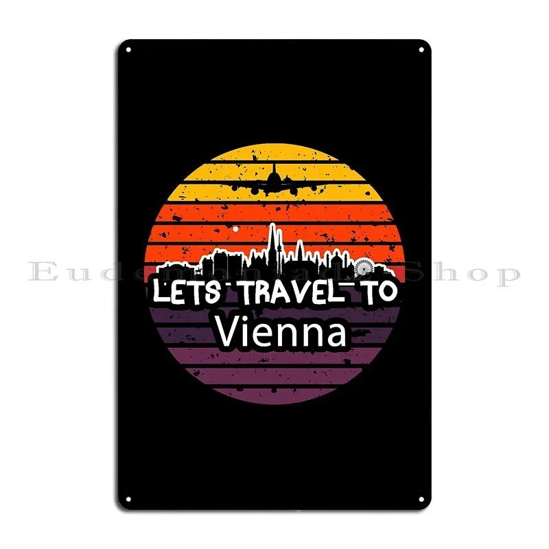 Lets Travel To Vienna Retro Vintage Metal Plaque Poster Party Plates Garage Plaques Custom Wall Decor Tin Sign Poster 20x30cm(7.8x11.8inch)