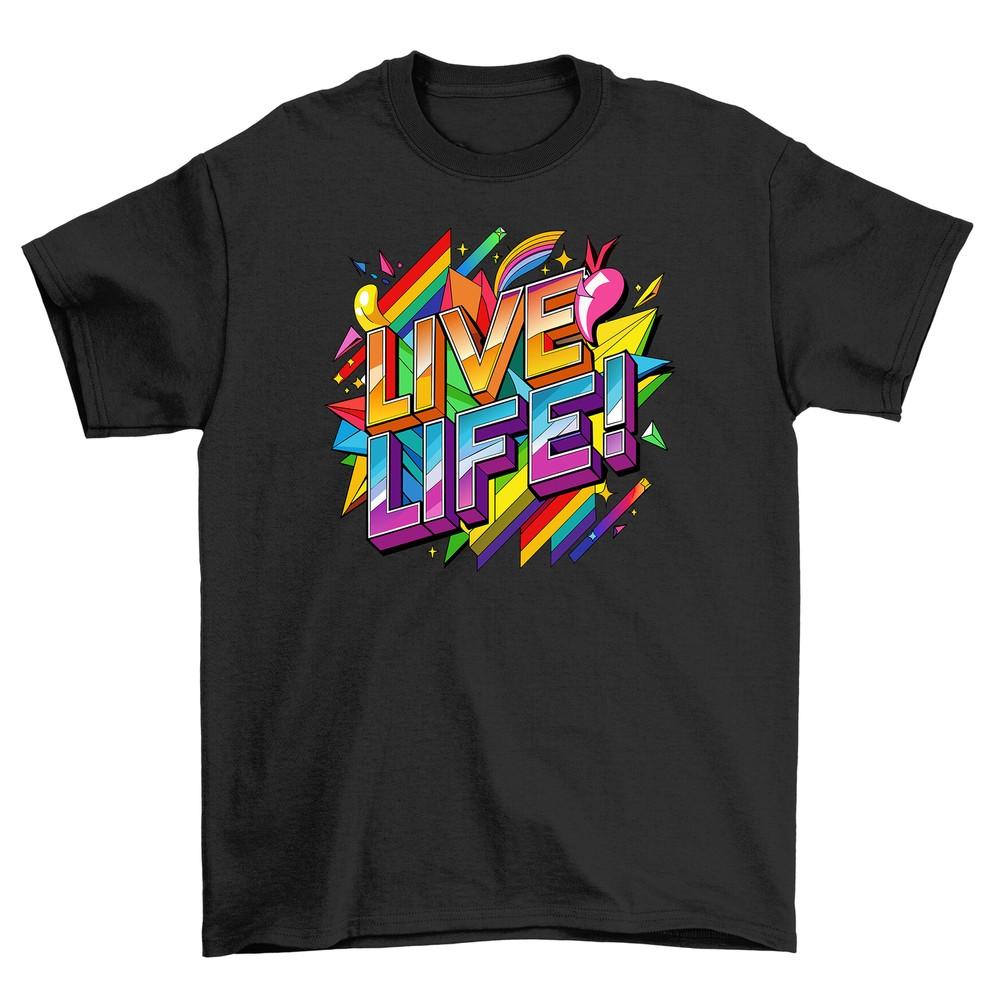 'Pride_74 Live Life'' T-shirt - Fabulous and Funky Pride Apparel. Funny Unisex Tee