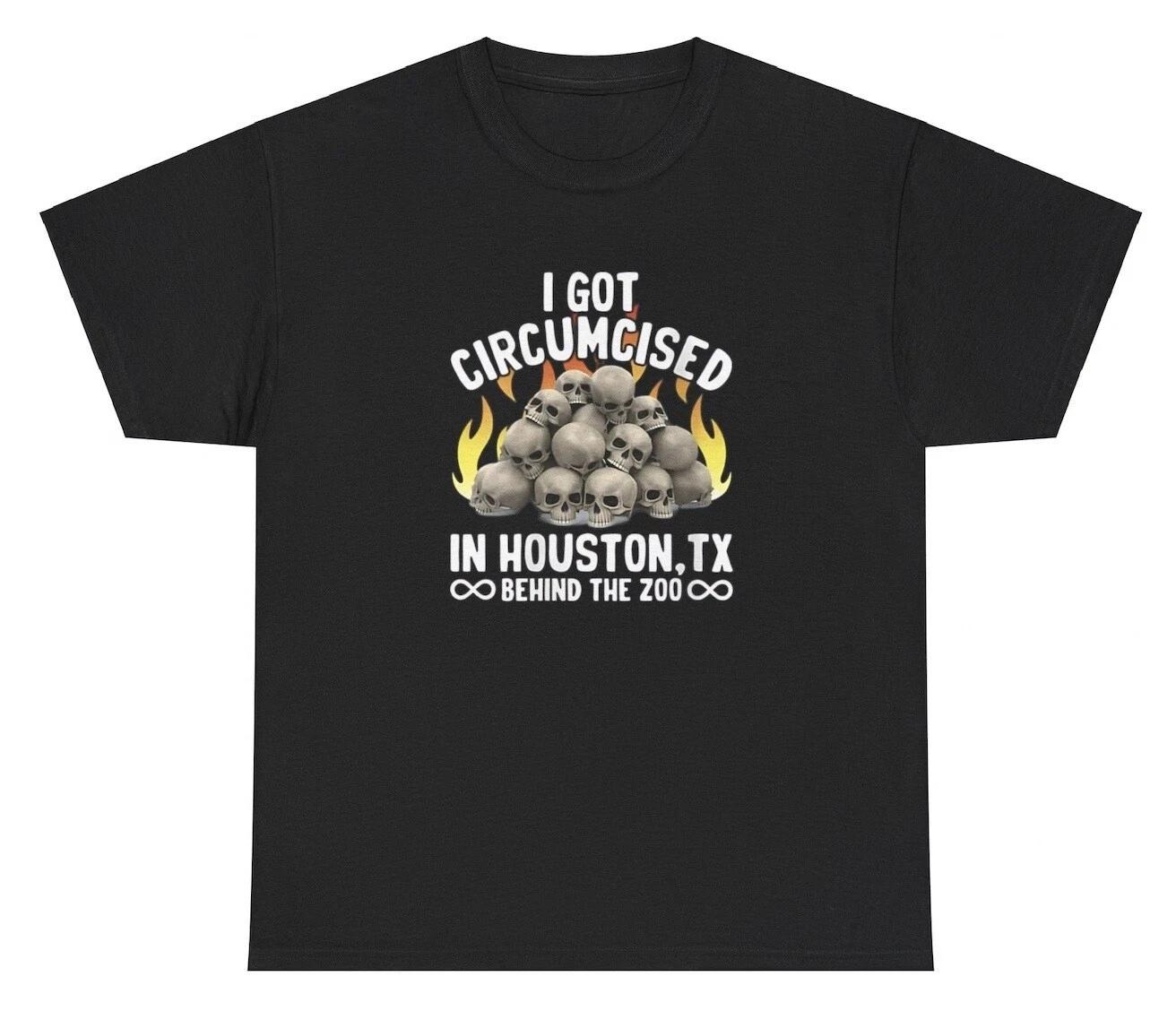 I Got Circumcised In Houston Texas Zoo T Shirt Funny Unhinged Oddly Specific Tee XXL