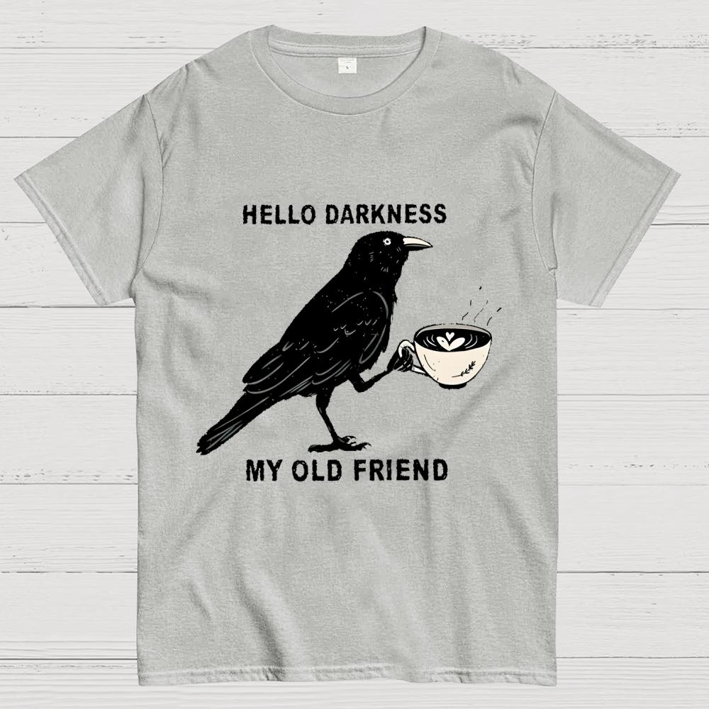 Hello Darkness My Old Friend Raven Crow Coffee Cotton Summer Casual Cool Loose T-Shirt