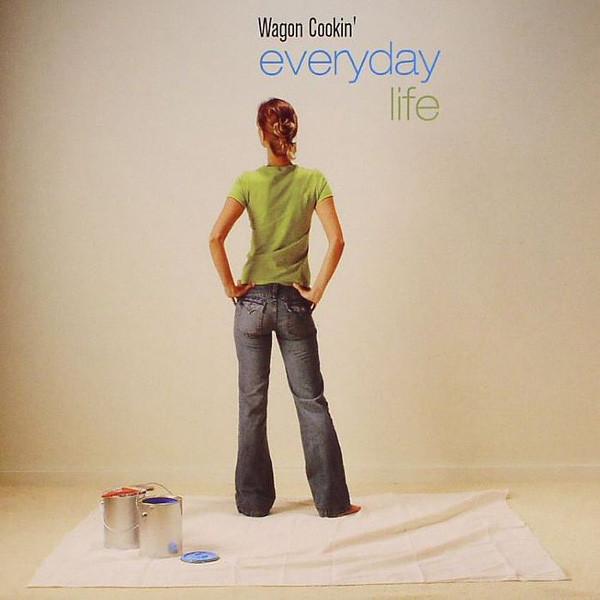 

CD WAGON COOKIN - Everyday Life 5046730832 DRO EastWest S. 2004 Europe Dance & Electronica Used