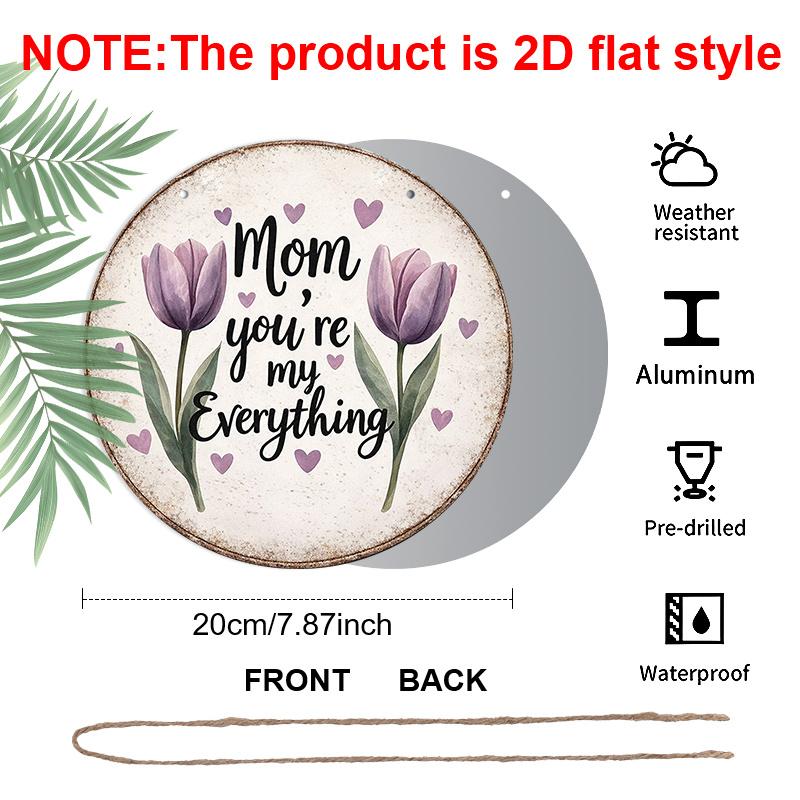 2D Flat, A Round Aluminum Sign Measuring Featuring a Vintage Plaque with The Phrase 'Mom You'Re My Everything', Perfect As a Mother'S Day Gift