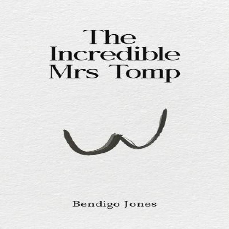 The Incredible Mrs Tomp by Bendigo Jones Paperback Book 9781398496767