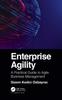 The Enterprise Agility : A Practical Guide To Agile Business Management Book