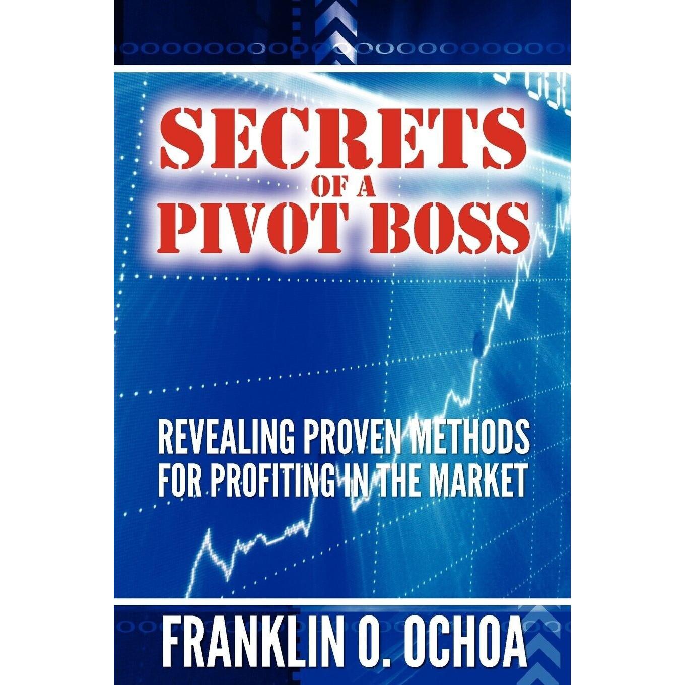 

Secrets of a Pivot Boss paperback by Frank O Ochoa