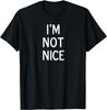 Funny, I'm Not Nice, Popular Joke Sarcastic Family T-Shirt