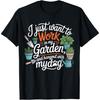 Gardener I Just Want To Work In My Garden Hang Out With Dog Men Women Kids T-Shirt